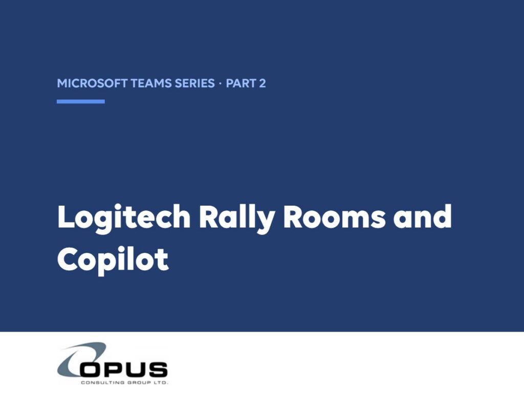 Microsoft Teams as a Collaboration Platform (Part 2): Logitech Rally Rooms and Copilot